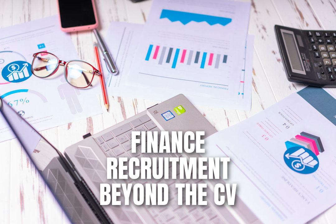 Why Finance Recruitment Needs More Than a Good CV