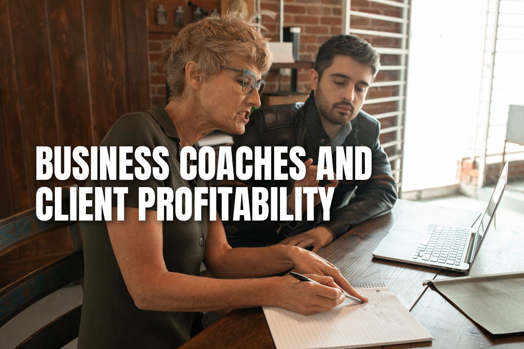 Powerful Ways Business Coaches Can Maximise Client Profitability