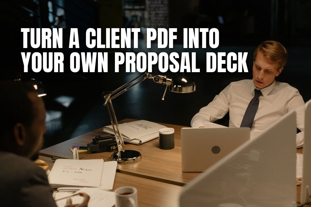 Client Sent a PDF? Turn It Into Your Own Proposal Deck Tonight