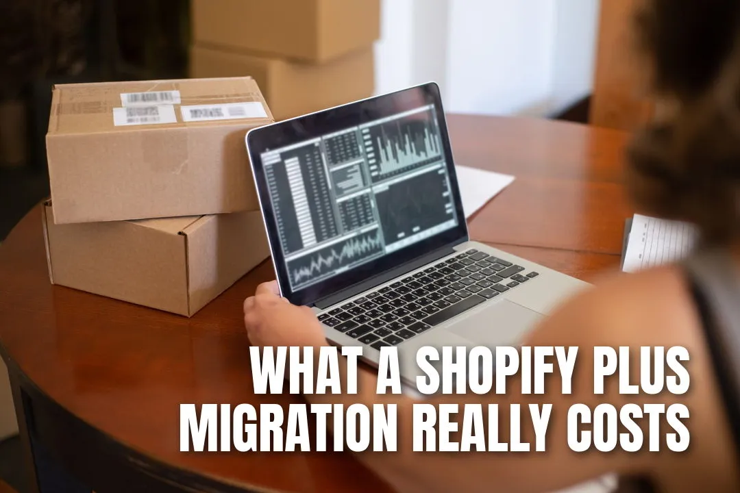 What a Shopify Plus Migration Really Costs a Growing DTC Brand