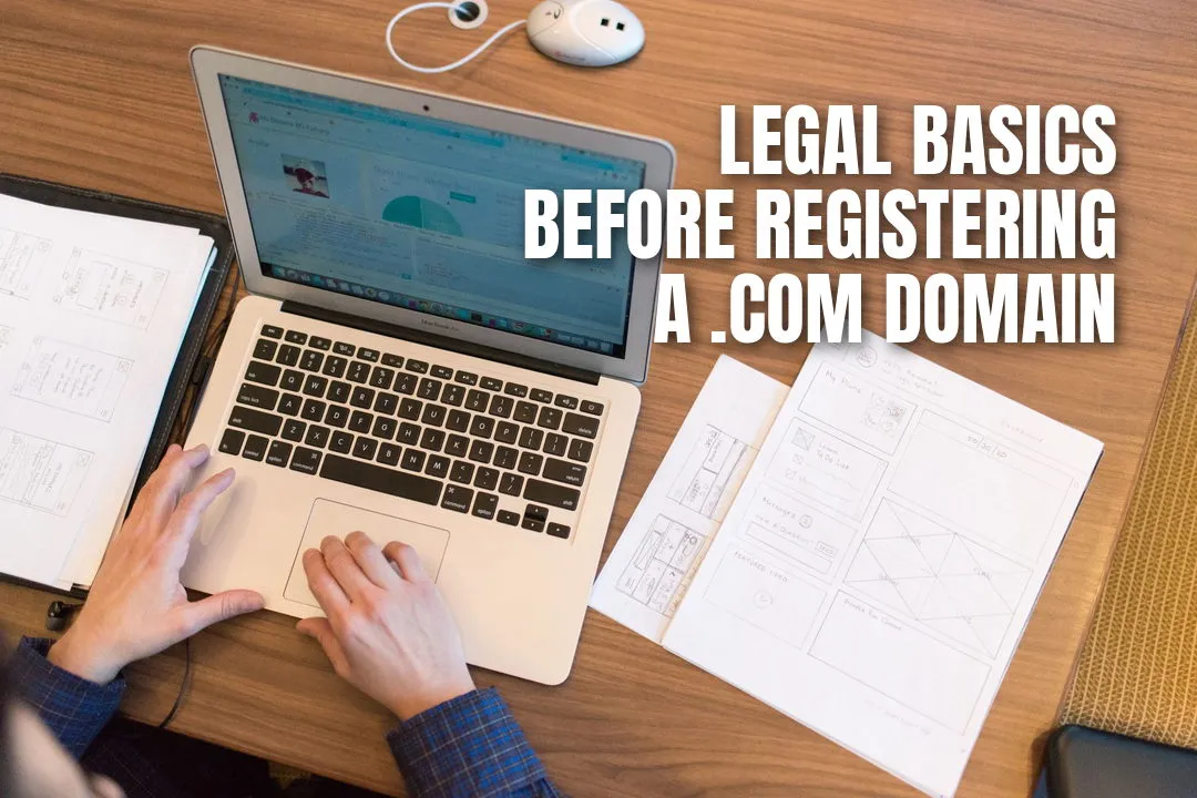 Legal Basics You Should Know Before Registering a .com Domain
