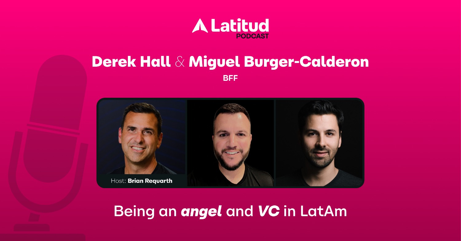 Derek Hall and Miguel Burger-Calderon, BFF | Latitud Podcast