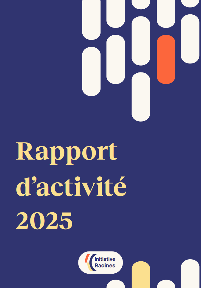 Rapport d’activité Initiative Racines 2025