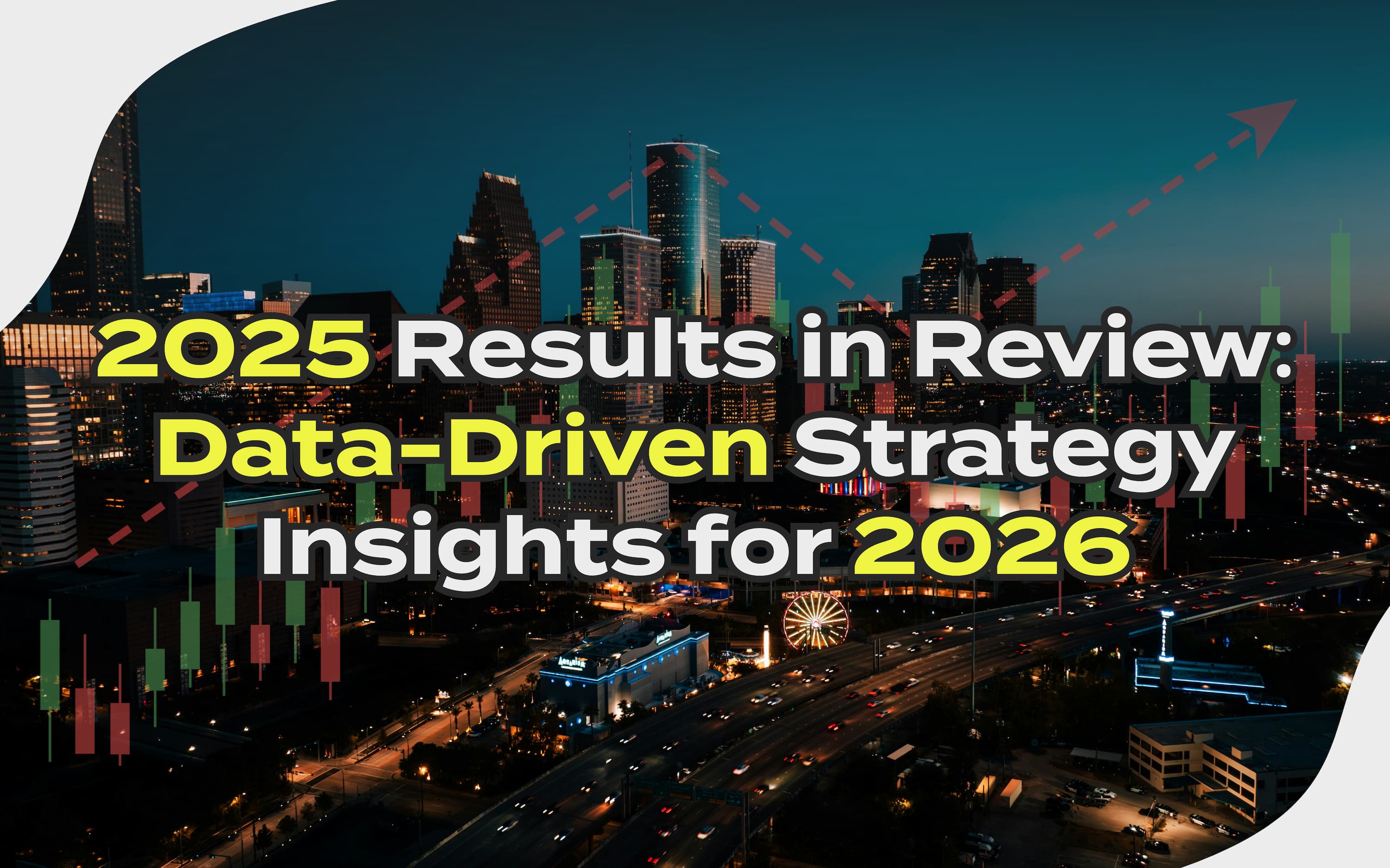 2025 Results in Review: Data-Driven Strategy Insights for 2026