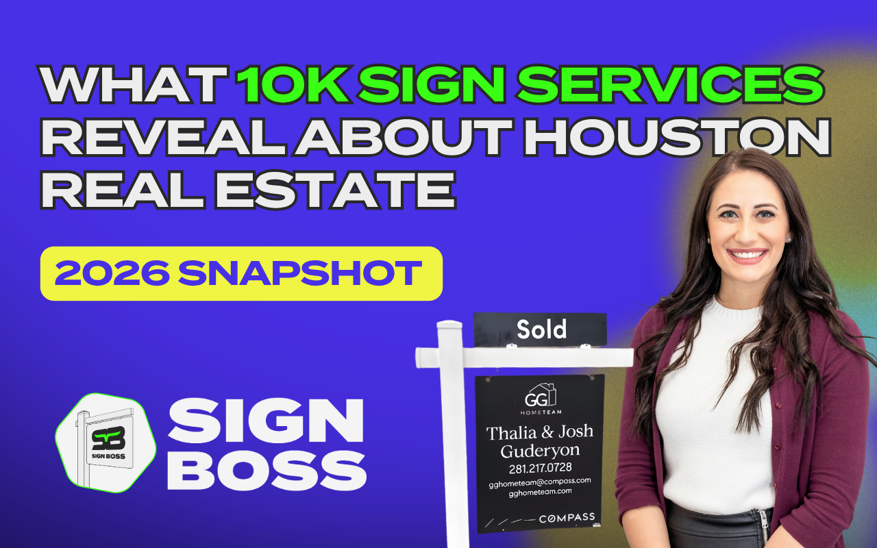 What 10,000 Sign Services Reveal About Houston Real Estate: 2026 Snapshot
