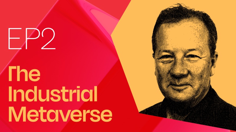 The Industrial Metaverse, episode 2
