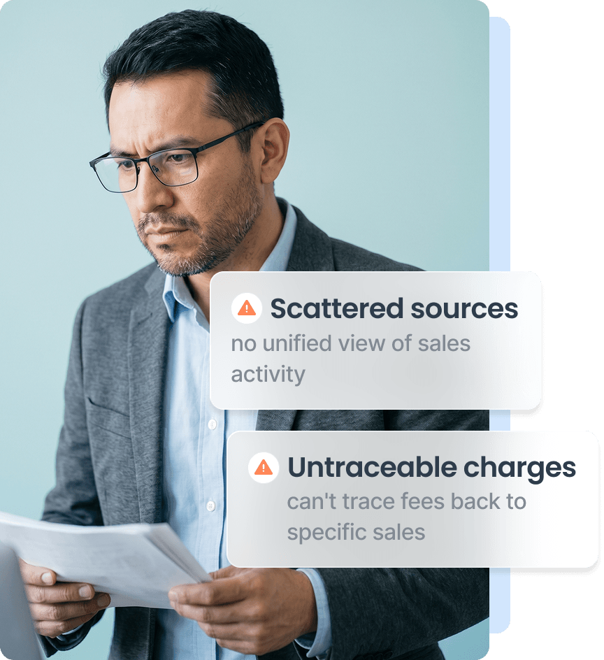 Man in glasses and suit holding papers with overlay text highlighting issues: 'Scattered sources - no unified view of sales activity' and 'Untraceable charges - can't trace fees back to specific sales.'