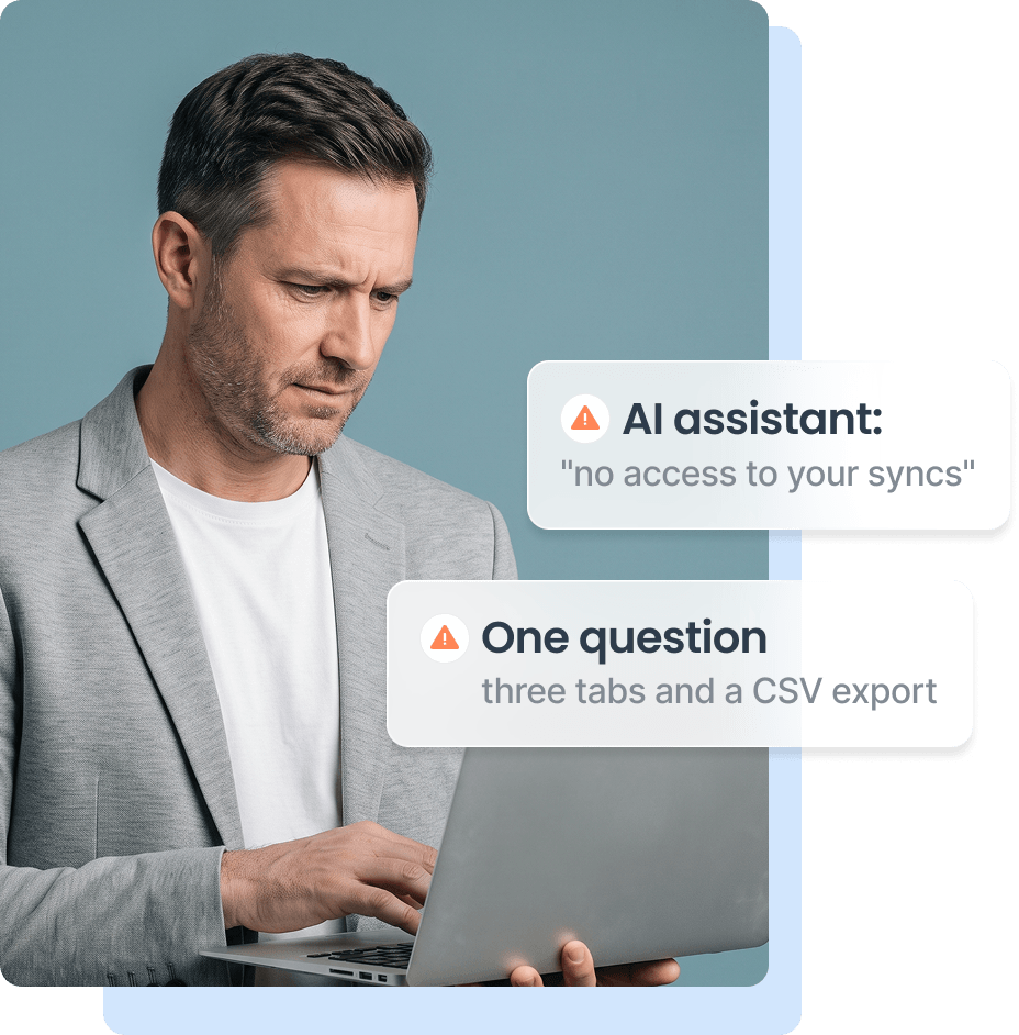 Man in a light gray blazer and white shirt looking concerned while typing on a laptop, with text boxes reading 'AI assistant: no access to your syncs' and 'One question three tabs and a CSV export.'