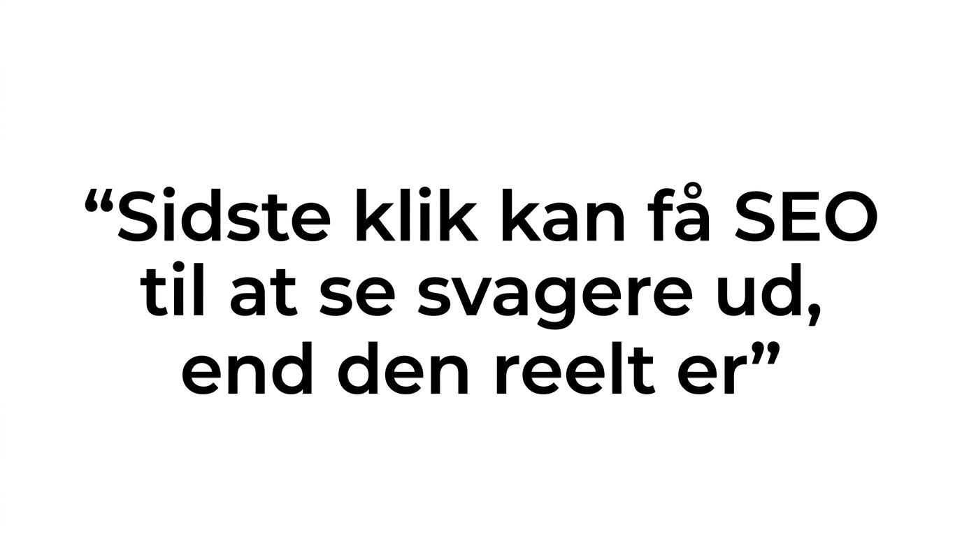 Fremhævet citat om at sidste klik-attribution ofte får SEO til at se svagere ud, end den faktisk er.