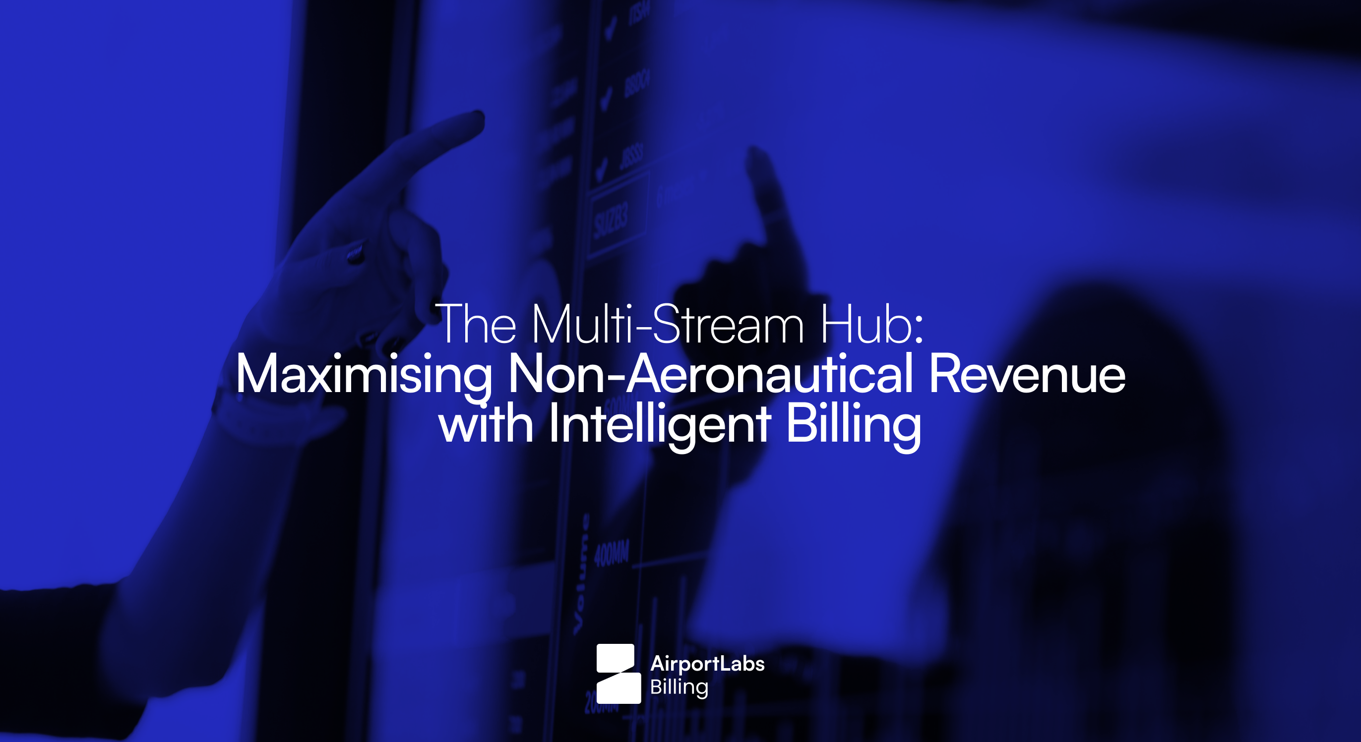 The Multi-Stream Hub: Maximising Non-Aeronautical Revenue with Intelligent Billing