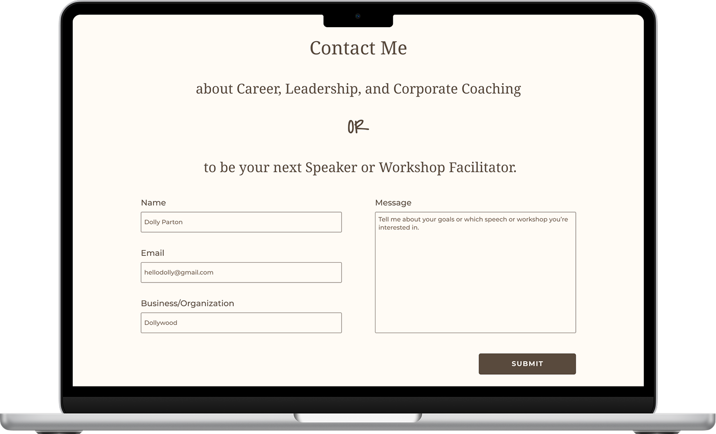 The contact form for Adrienne's site within a macbook frame. It says "Contact me about Career, Leadership, or Corporate Coaching OR to be your next Speaker or Workshop Facilitator." Within the name field, the placeholder text says "Dolly Parton." Within the Email field, the placeholder text is "hellodolly@gmail.com." And the placeholder text in the Business/Organization field is "Dollywood."