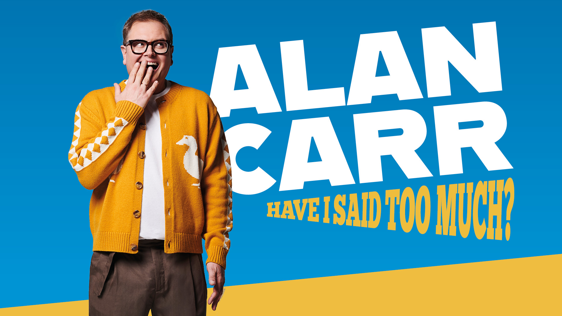 Alan Carr: Have I Said Too Much? Title Shot