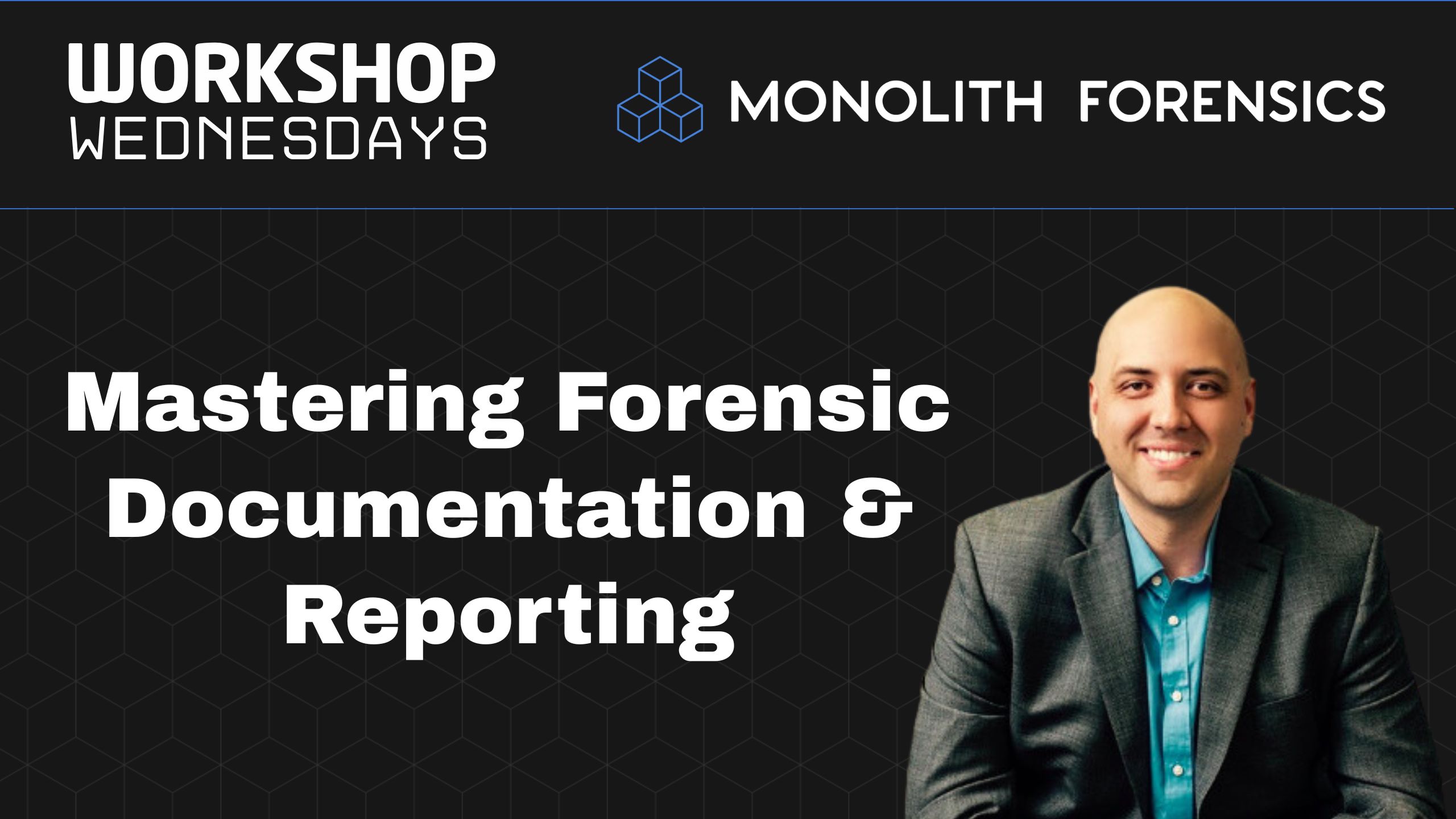 Workshop Wednesday session: Mastering Forensic Documentation and Reporting