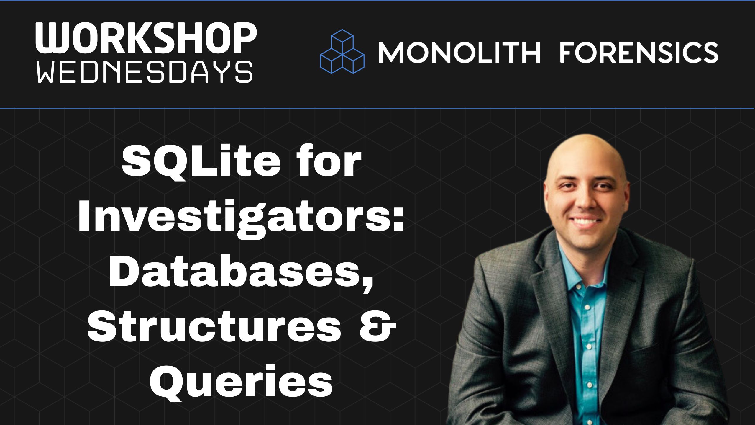 Workshop Wednesday session: SQLite for Investigators: Databases, Structures and Queries