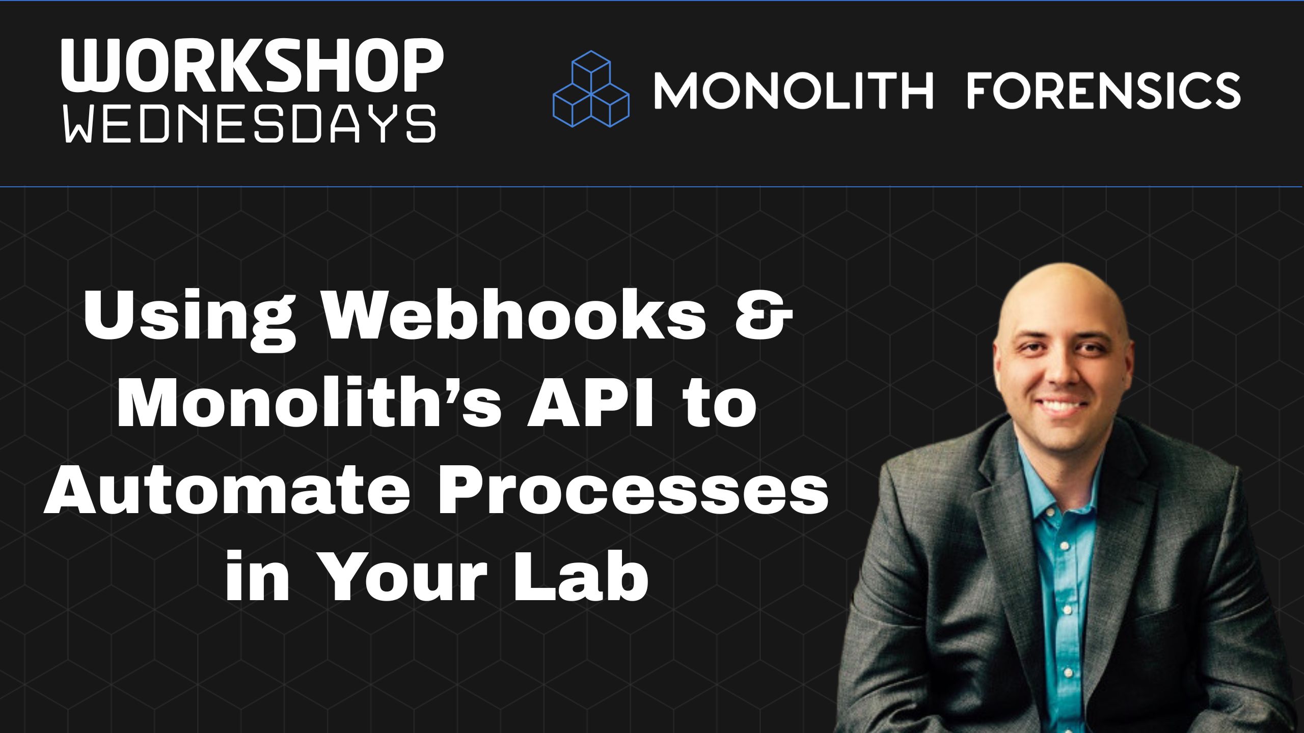 Workshop Wednesday Session: Using Webhooks and Monolith's API to Automate Processes in Your Lab