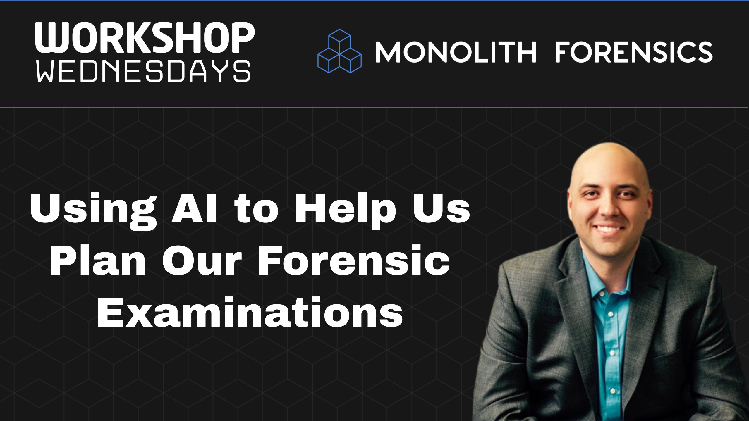Workshop Wednesday Session: Using AI to Help Us Plan Our Forensic Examinations