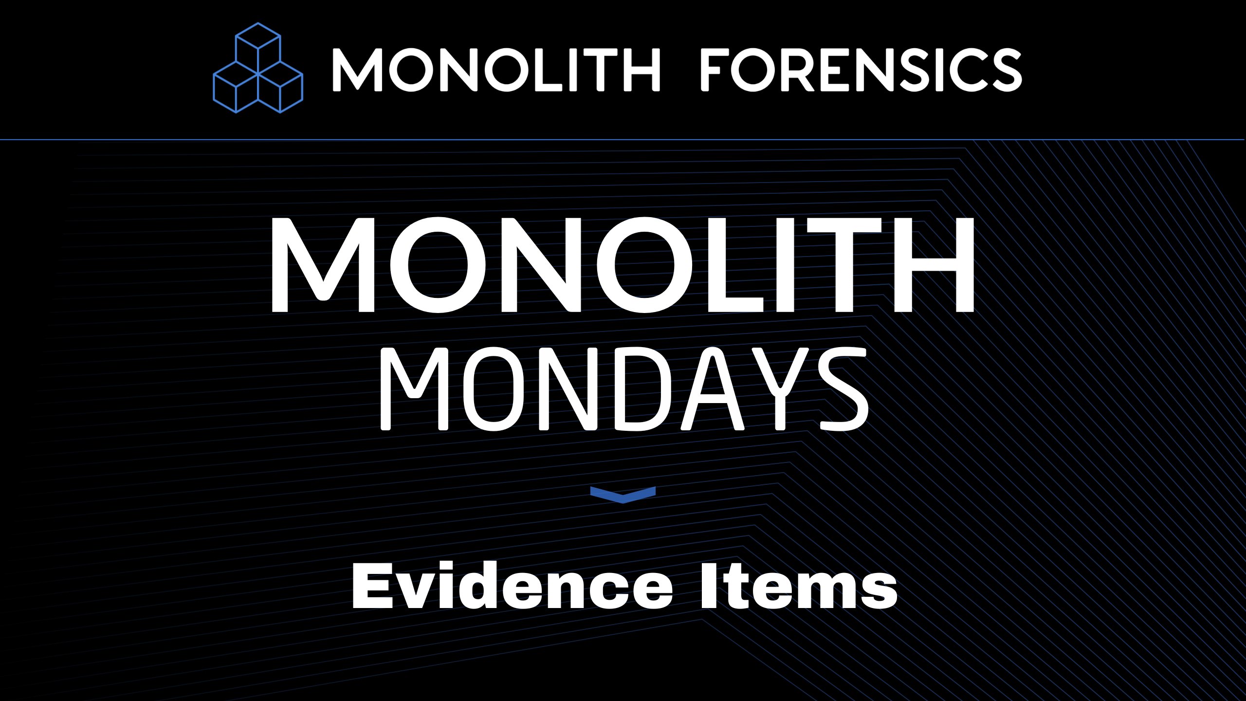 Monolith Mondays: Evidence Items