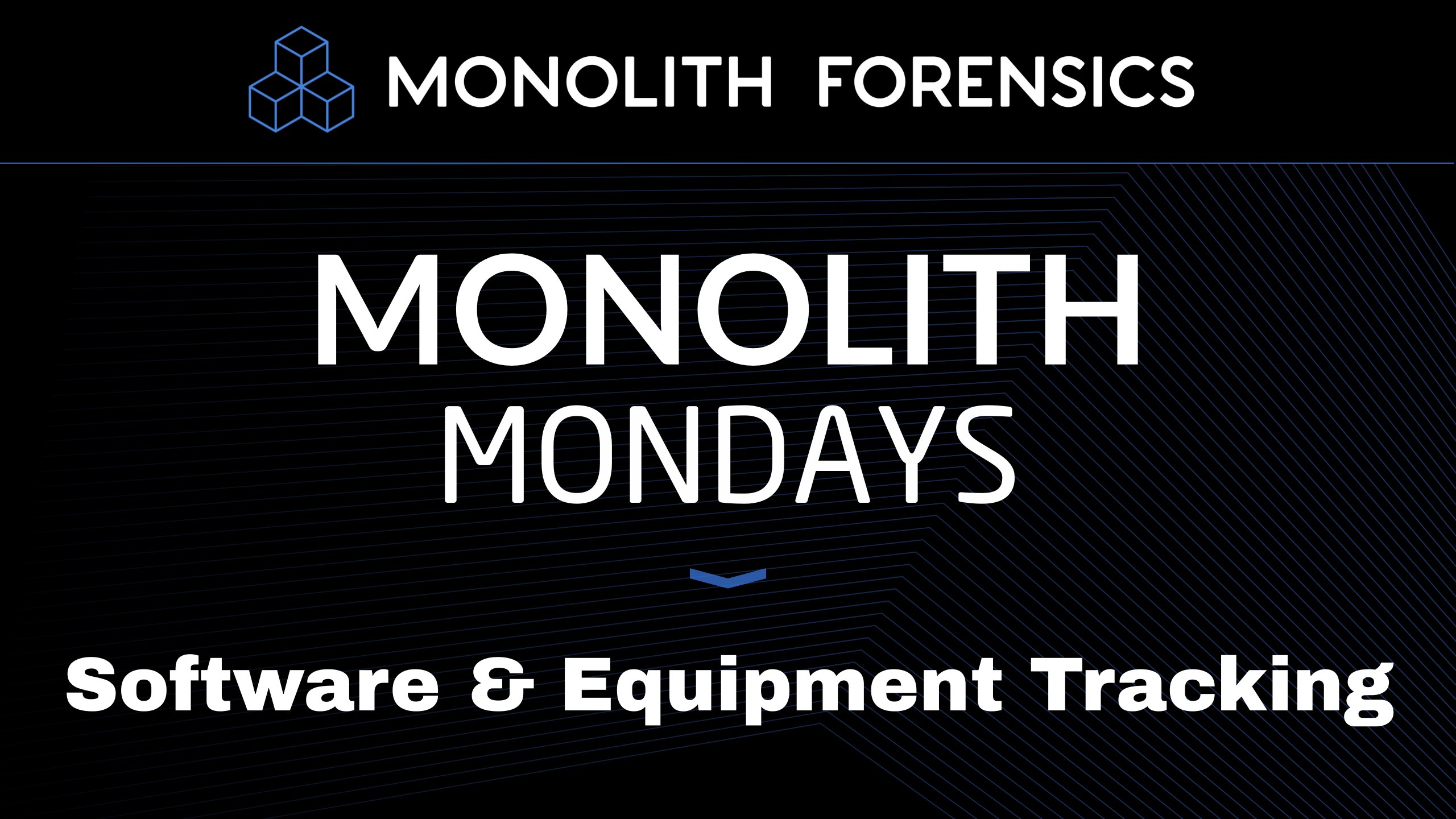 Monolith Mondays: Software and Equipment Tracking