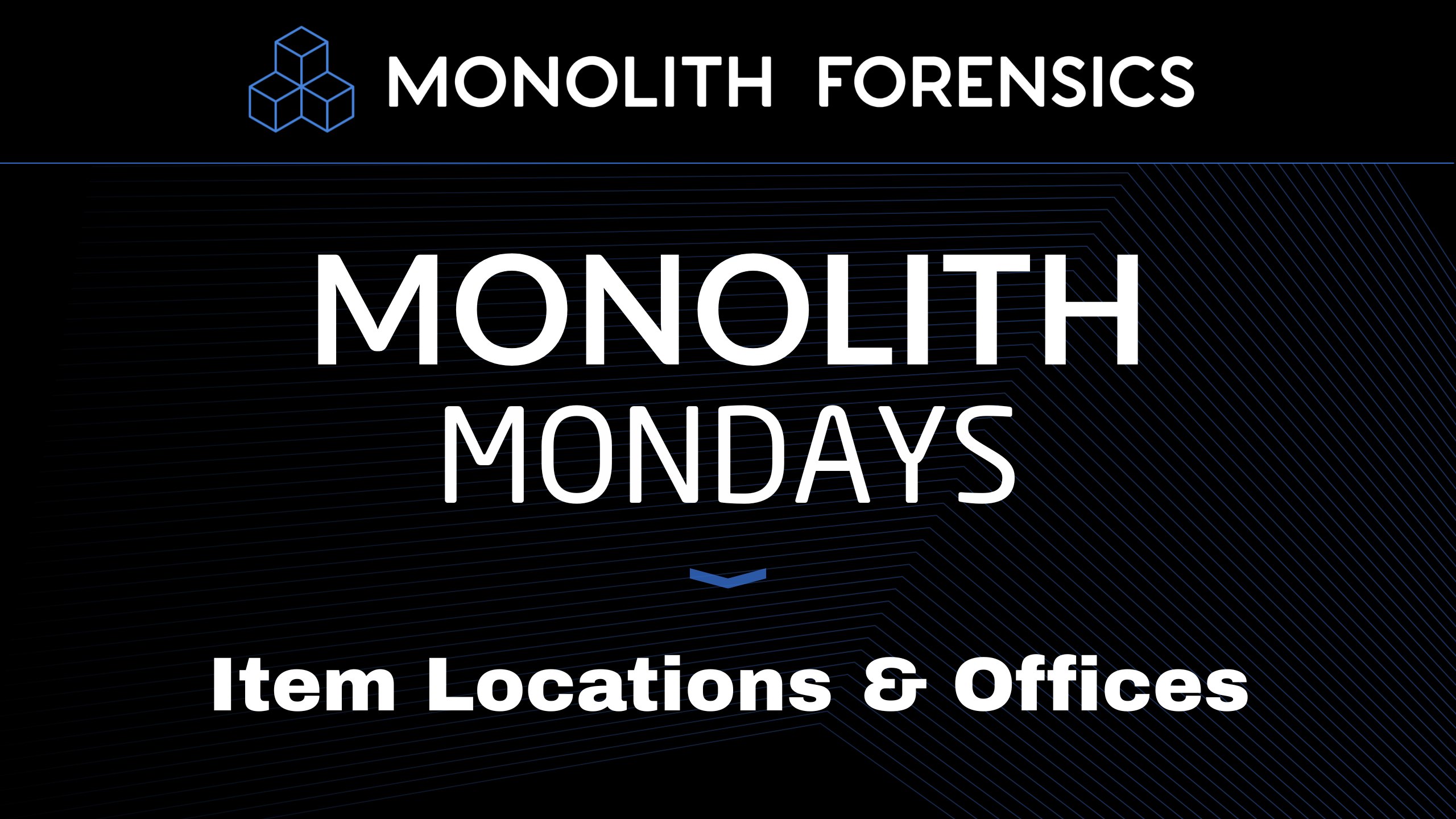 Monolith Mondays: Item Locations and Offices