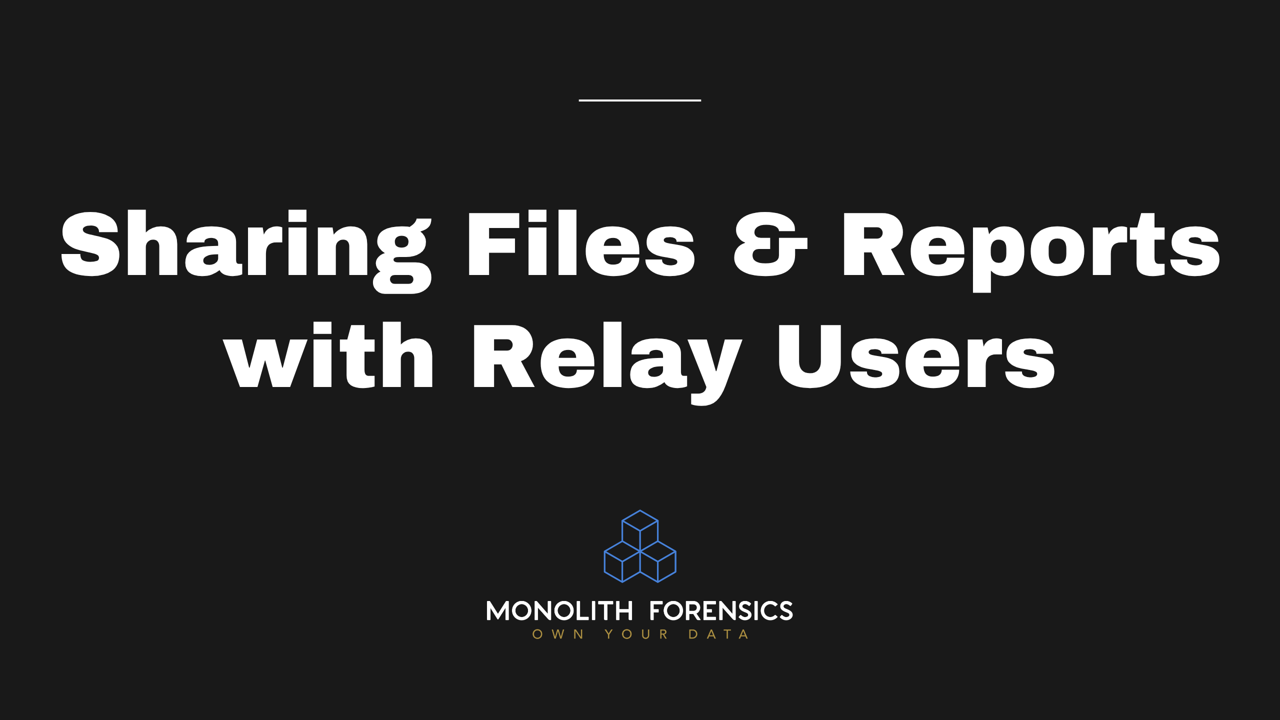 Sharing Files and Reports with Relay Users