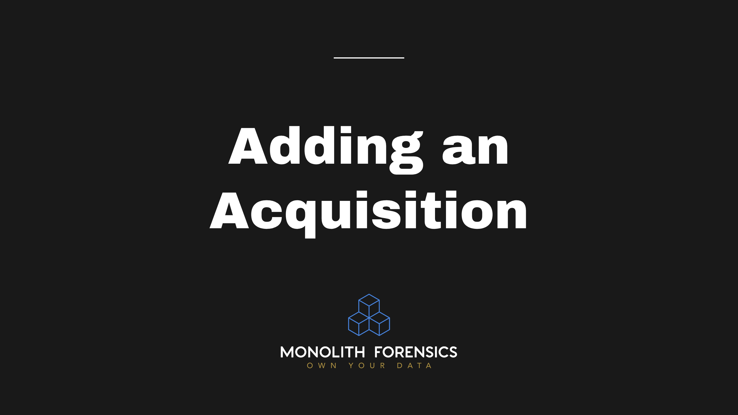 How to Add an Acquisition in Monolith