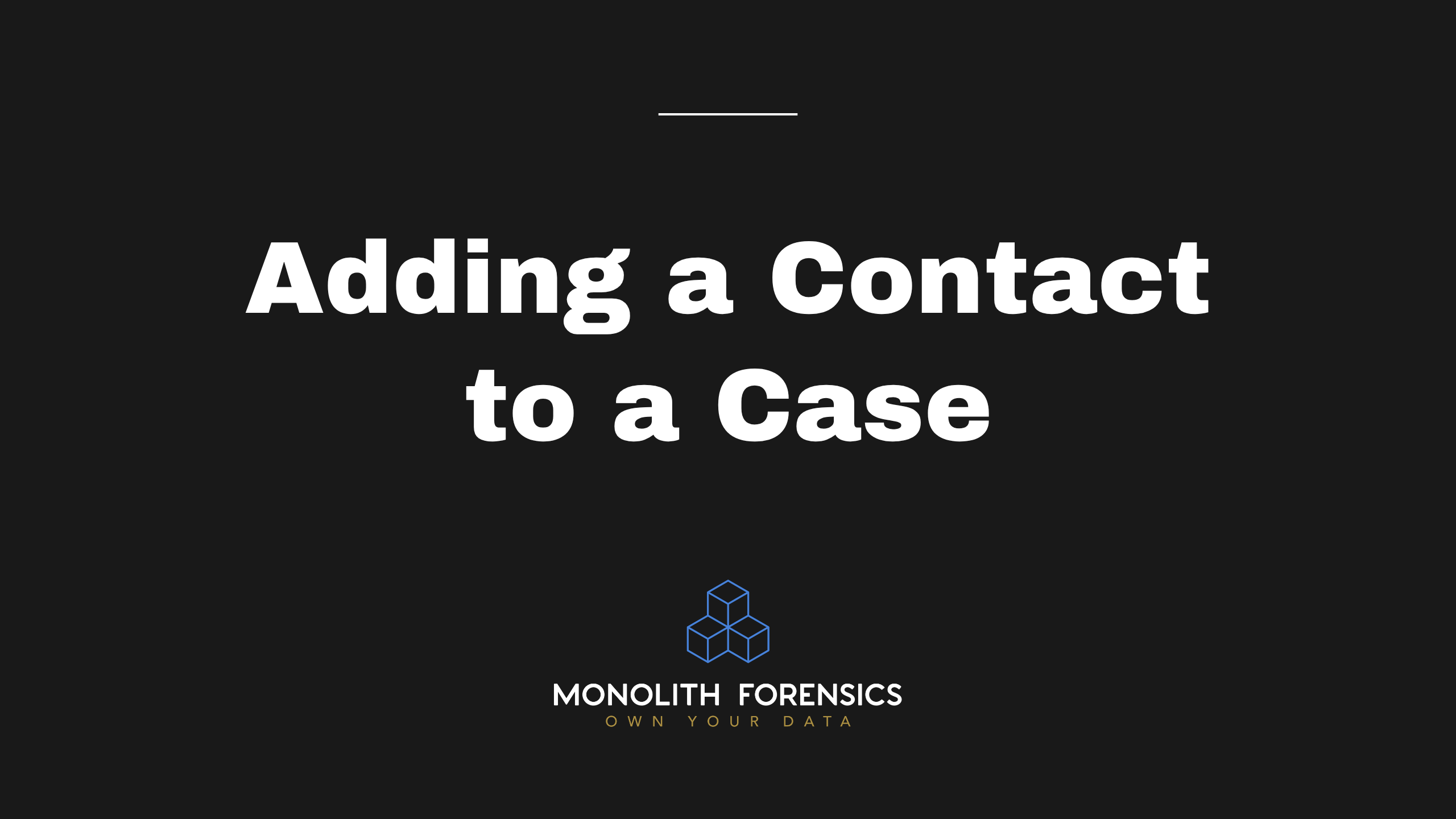 Adding a Contact to a Case in Monolith
