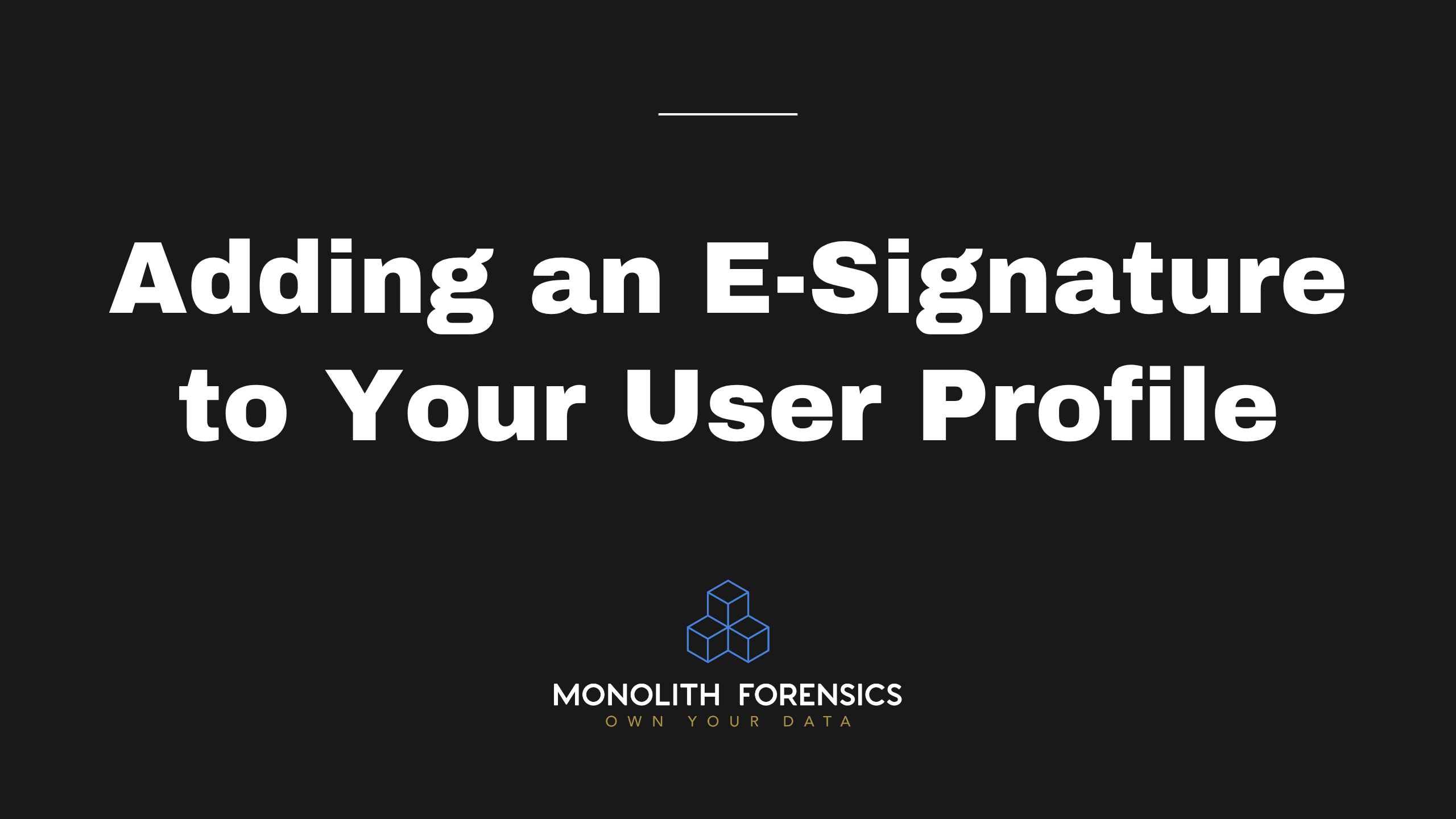 Adding an E-Signature to Your User Profile in Monolith