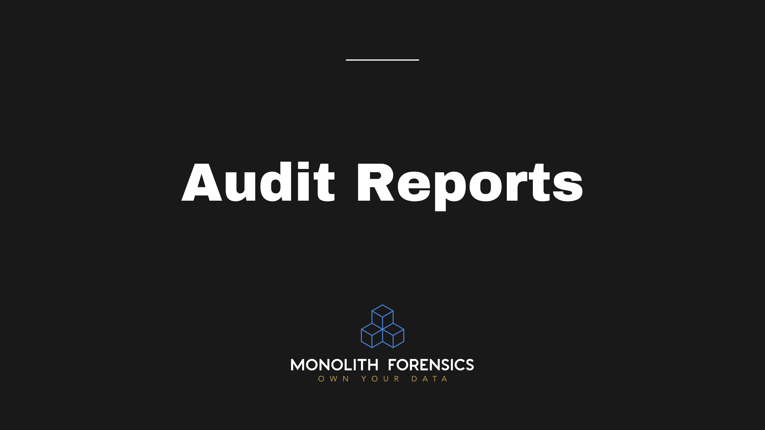 Audit Reports in Monolith Forensics