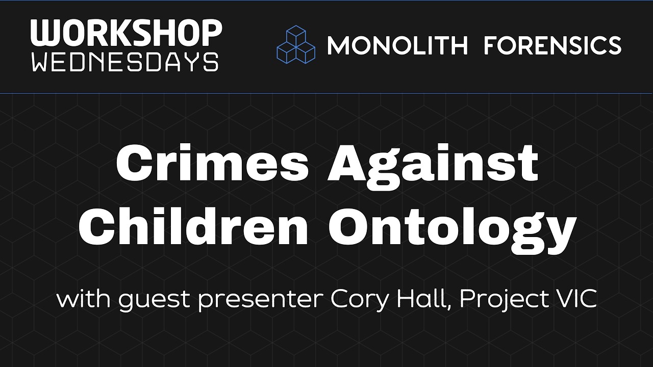 Workshop Wednesday Session: Crimes Against Children Ontology: A Common Language for Connecting Investigation Data