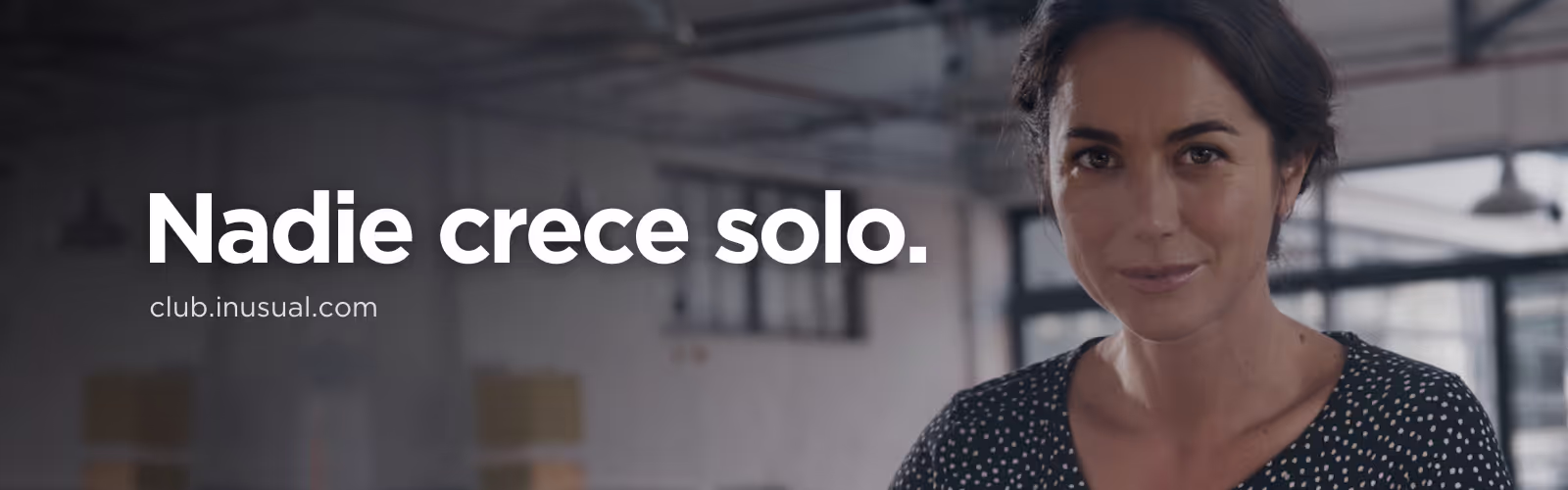 NADIE CRECE SOLO INUSUAL