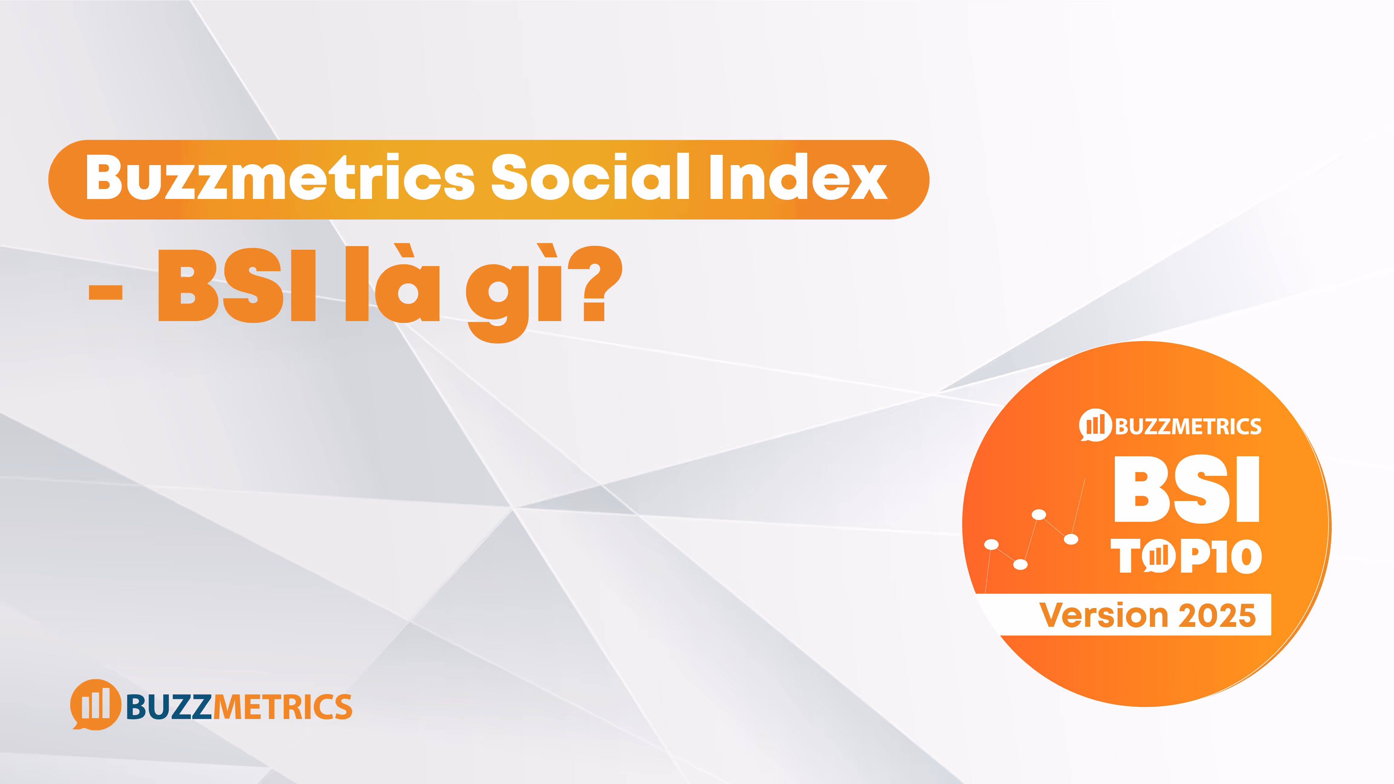 Buzzmetrics Social Index - BSI là gì? [Update 2025]