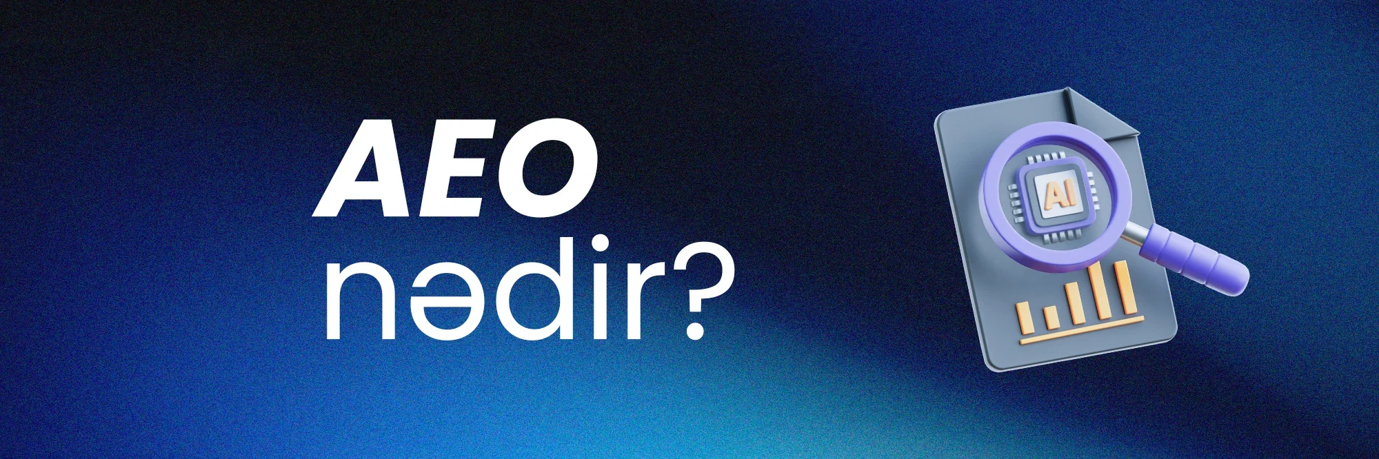 AEO nədir? AEO və SEO-un fərqi