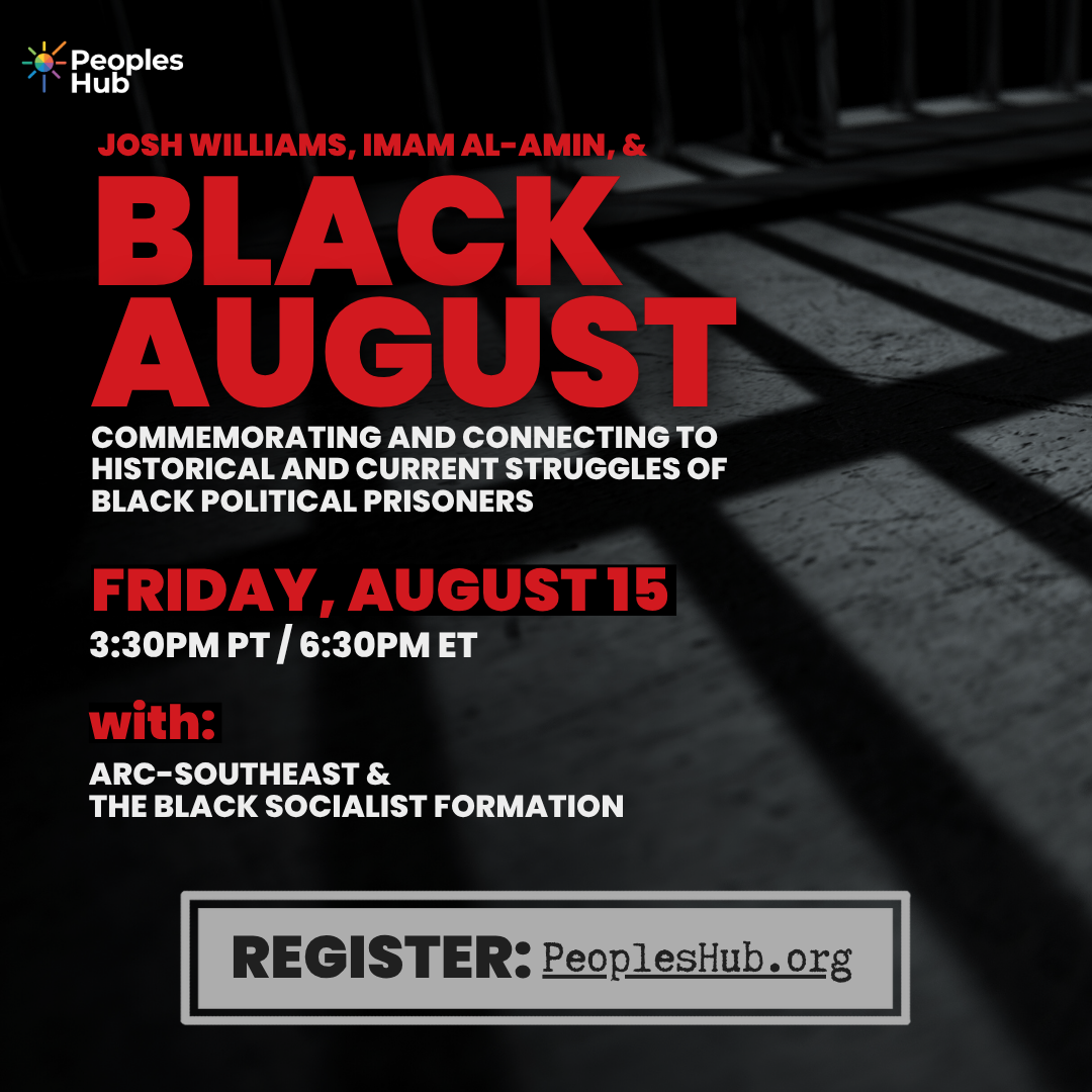 Image of the floor of a prison cell with shadow of jail bars. Text in red says "Josh Williams, Imam Al-Amin, & Black August: Commemorating and Connecting to Historical and Current Struggles of Black Political Prisoners, Friday, August 15th, 6:30pm ET with ARC-Southeast & The Black Socialist Formation. Register: peopleshub.org