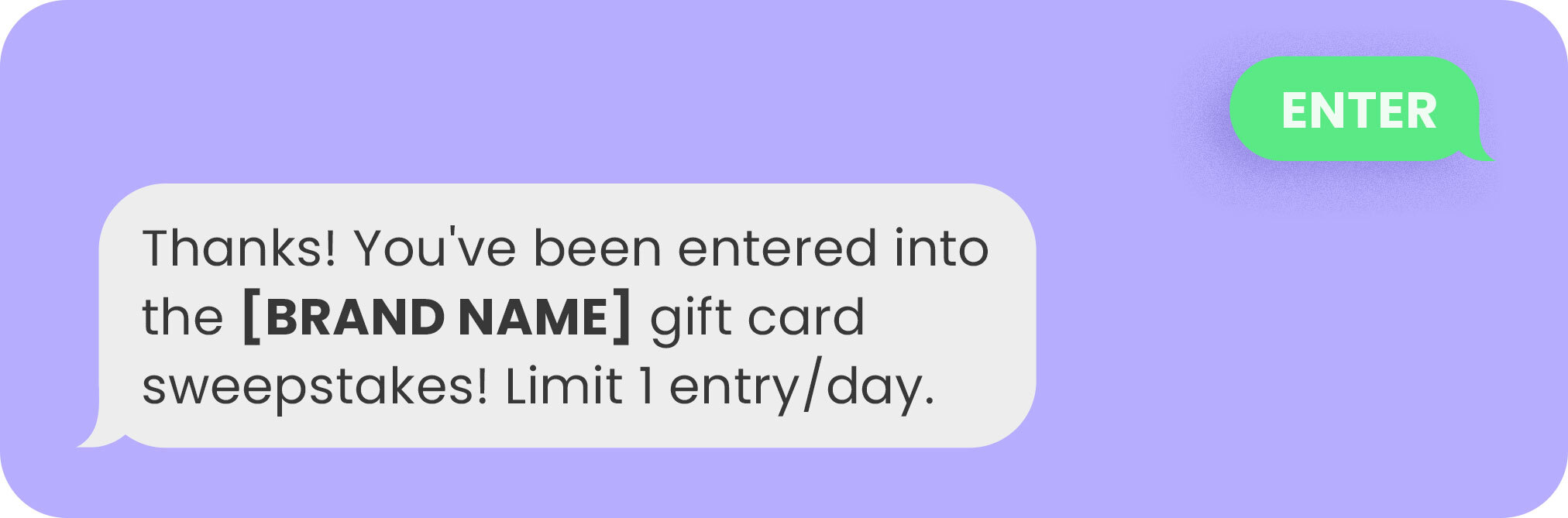 ENTER - Thanks! You've been entered into the gift card sweepstakes!