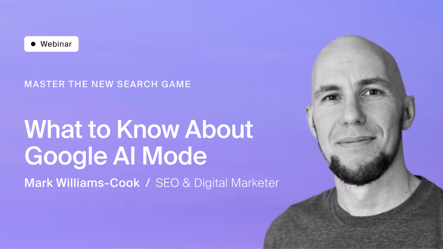 Webinar Recap: What You Need to Know About Google AI Mode with Mark Williams-Cook