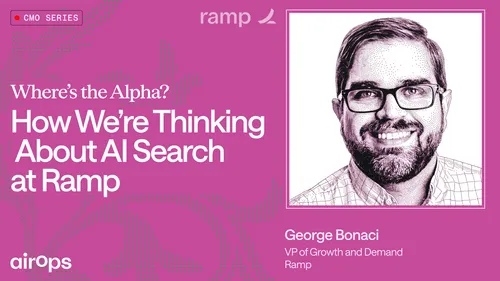 CMO Series: Where’s the Alpha? How We’re Thinking About AI Search at Ramp