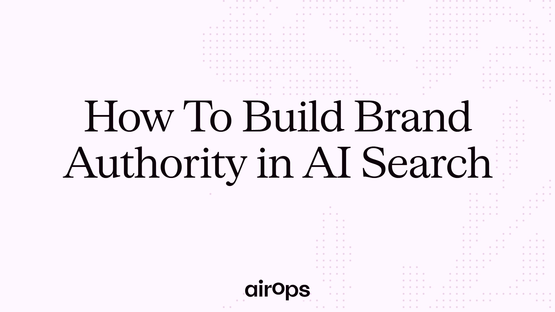 How To Build Brand Authority in AI Search