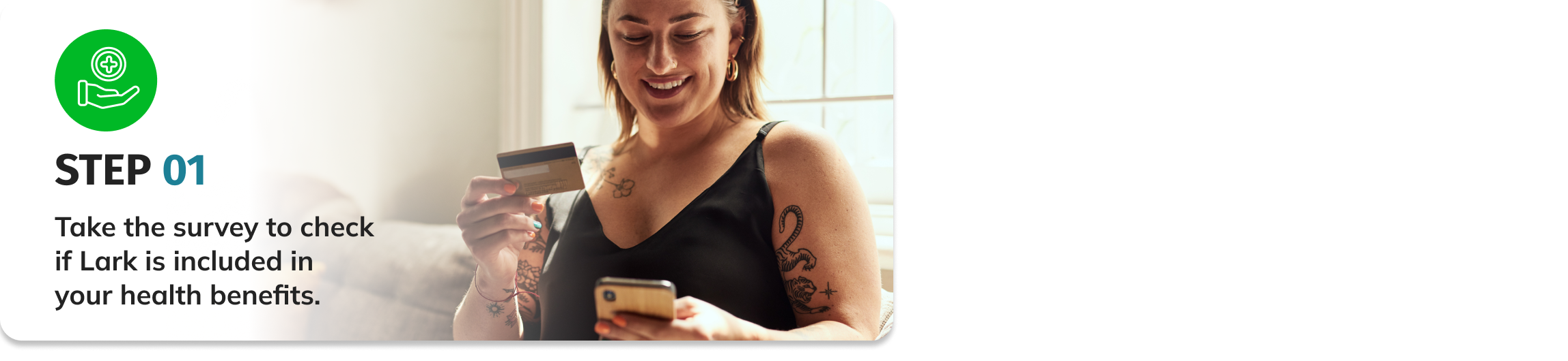 Step 1 - Take the survey to check if Lark is included in your health benefits