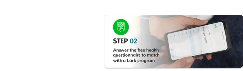Step 2 - Answer the free health questionnaire to match with a Lark program