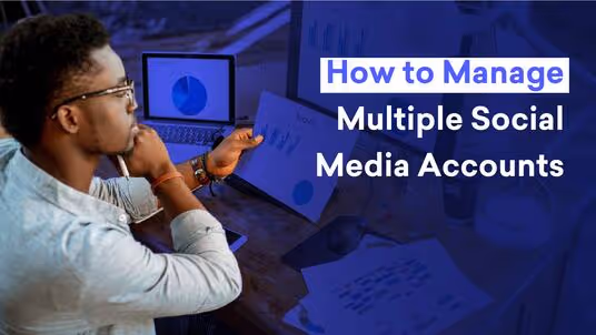 How to Manage Multiple Social Media Accounts