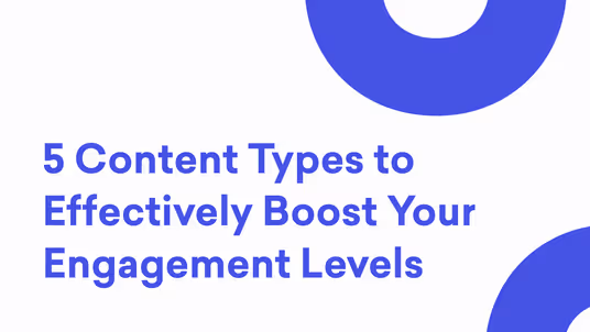 Content types to boost engagement