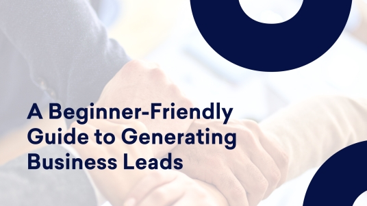 A comprehensive and beginner-friendly guide to generating business leads
