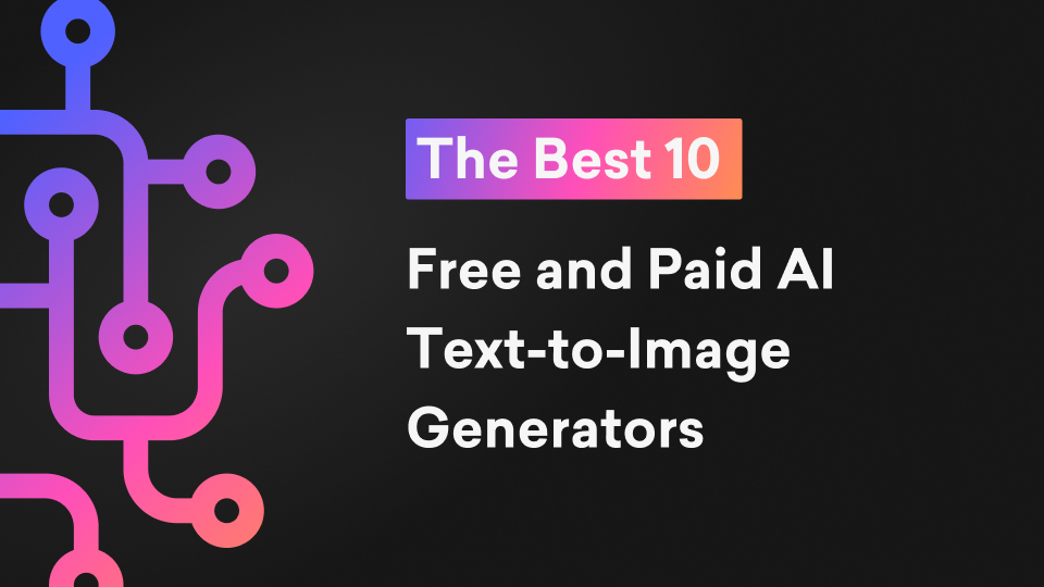 The Best 10 Free and Paid AI Text-to-Image Generators 2026