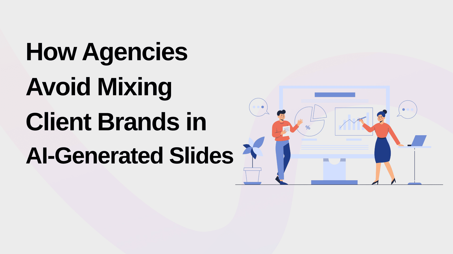 How Agencies Avoid Mixing Client Brands in AI-Generated Slides
