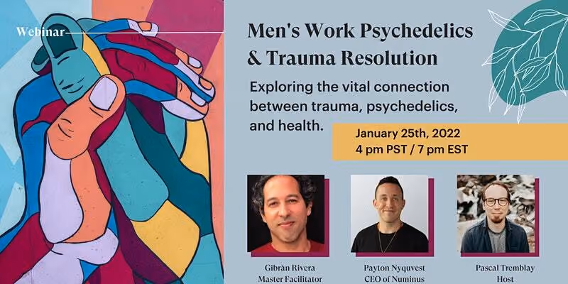 Men's Work, Trauma Resolution & Psychedelics