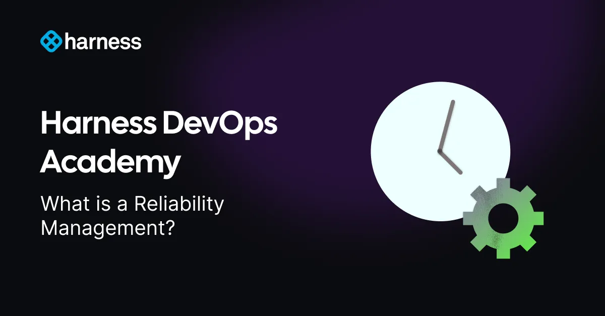 What is Reliability Management? | Harness Glossary | Harness