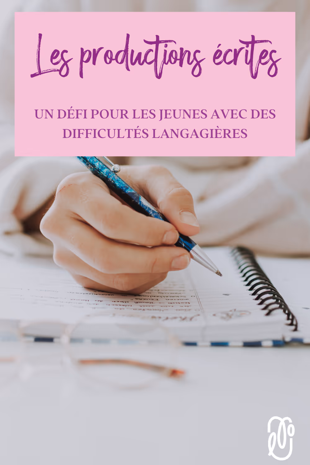 Les productions écrites : pourquoi sont-elles souvent un grand défi pour les jeunes ayant des difficultés d’apprentissage ou de langage ? | L’orthophonie simplement - épisode 79
