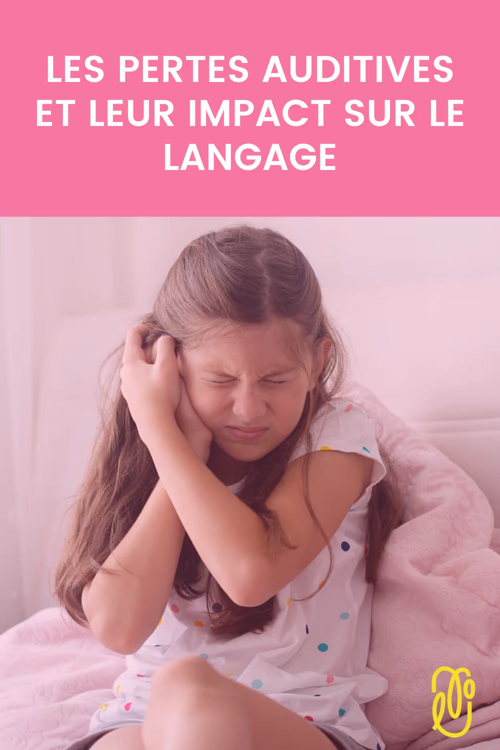 Quel est l’impact potentiel des pertes auditives sur le langage des enfants, et comment les détecter ? | L'orthophonie simplement - épisode 84