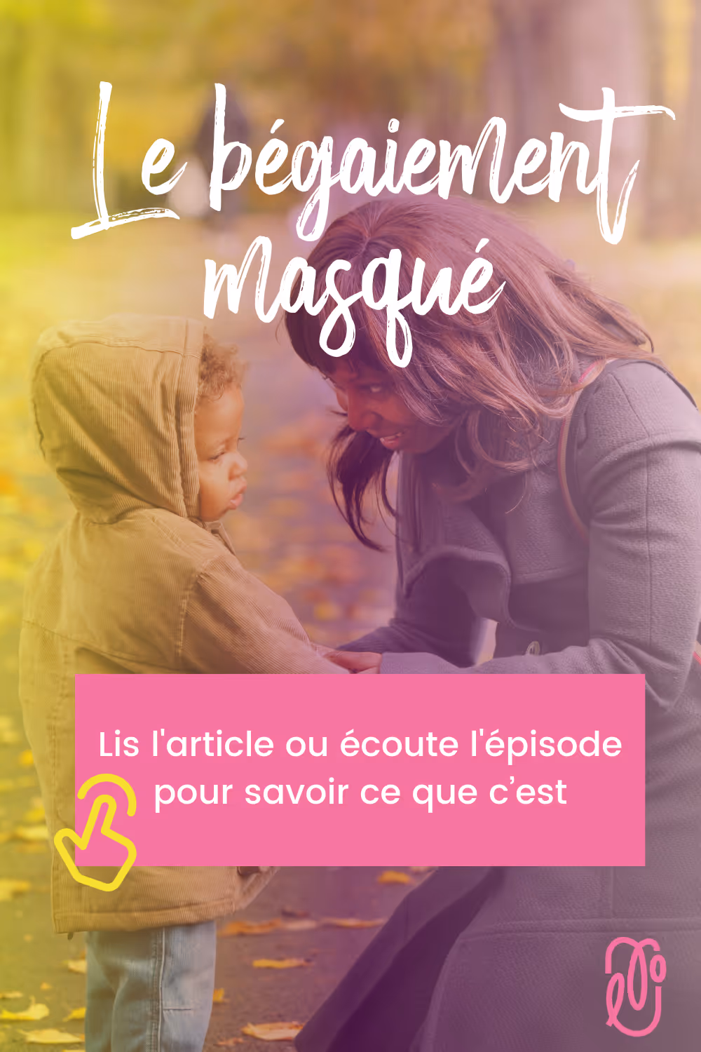 Découvre le bégaiement masqué : ses impacts, comment le reconnaître et comment soutenir ceux qui le vivent | L'orthophonie simplement - épisode 86