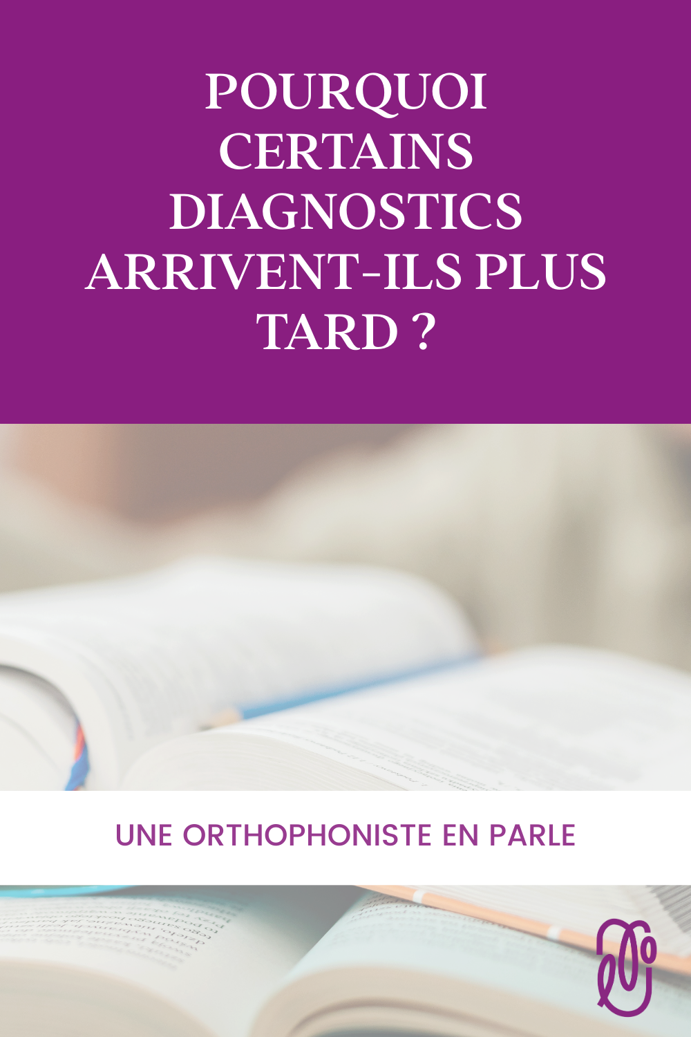 Comprendre les diagnostics tardifs : entre méconnaissance des troubles et stratégies de compensation | L'orthophonie simplement - épisode 95
